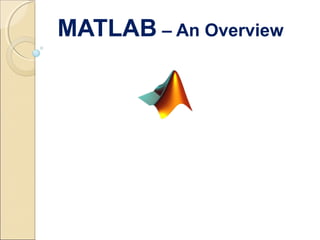 MATLAB – An Overview
 