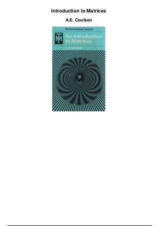 Introduction to Matrices
A.E. Coulson
 