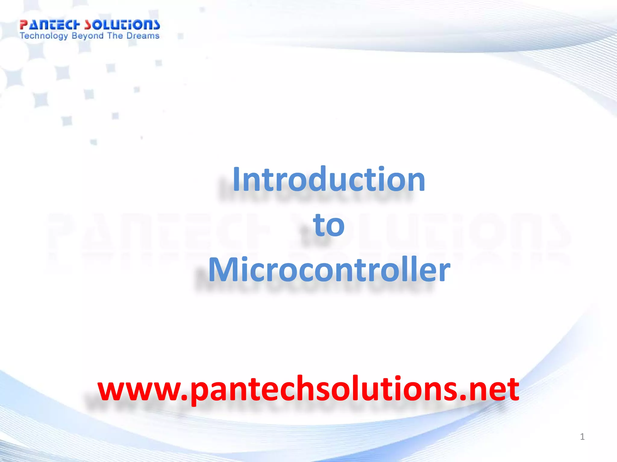 Introduction to Microcontroller www.pantechsolutions.net 1 