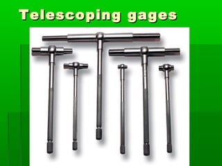 Telescoping gages
Telescoping gages
 