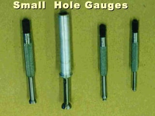 Small Hole Gauges
Small Hole Gauges
 