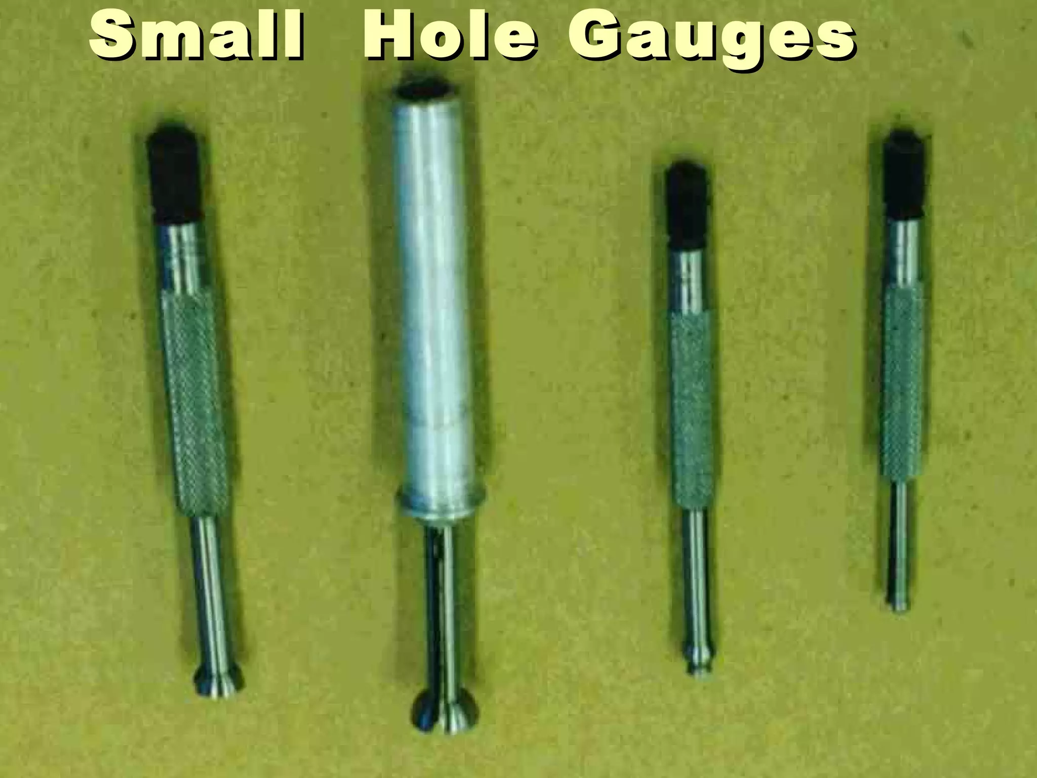 Small Hole GaugesSmall Hole Gauges
 