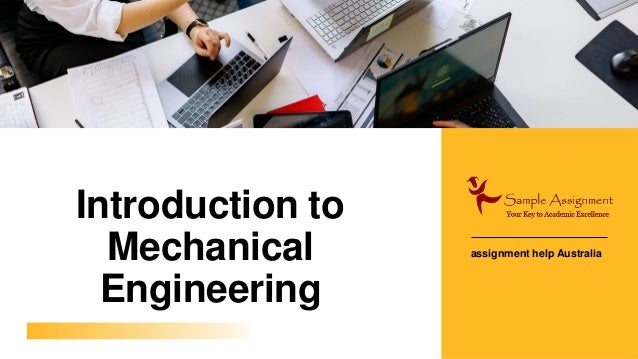 Introduction to
Mechanical
Engineering
assignment help Australia
 