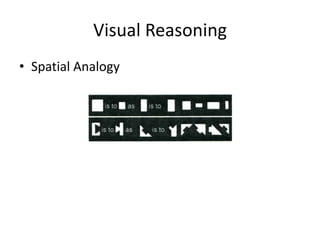 Visual Reasoning
• Spatial Analogy
 