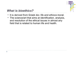 Introduction to medical ethics and bioethics - fs(1).ppt
