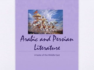 Arabic and Persian
     Literature
    A taste of the Middle East
 