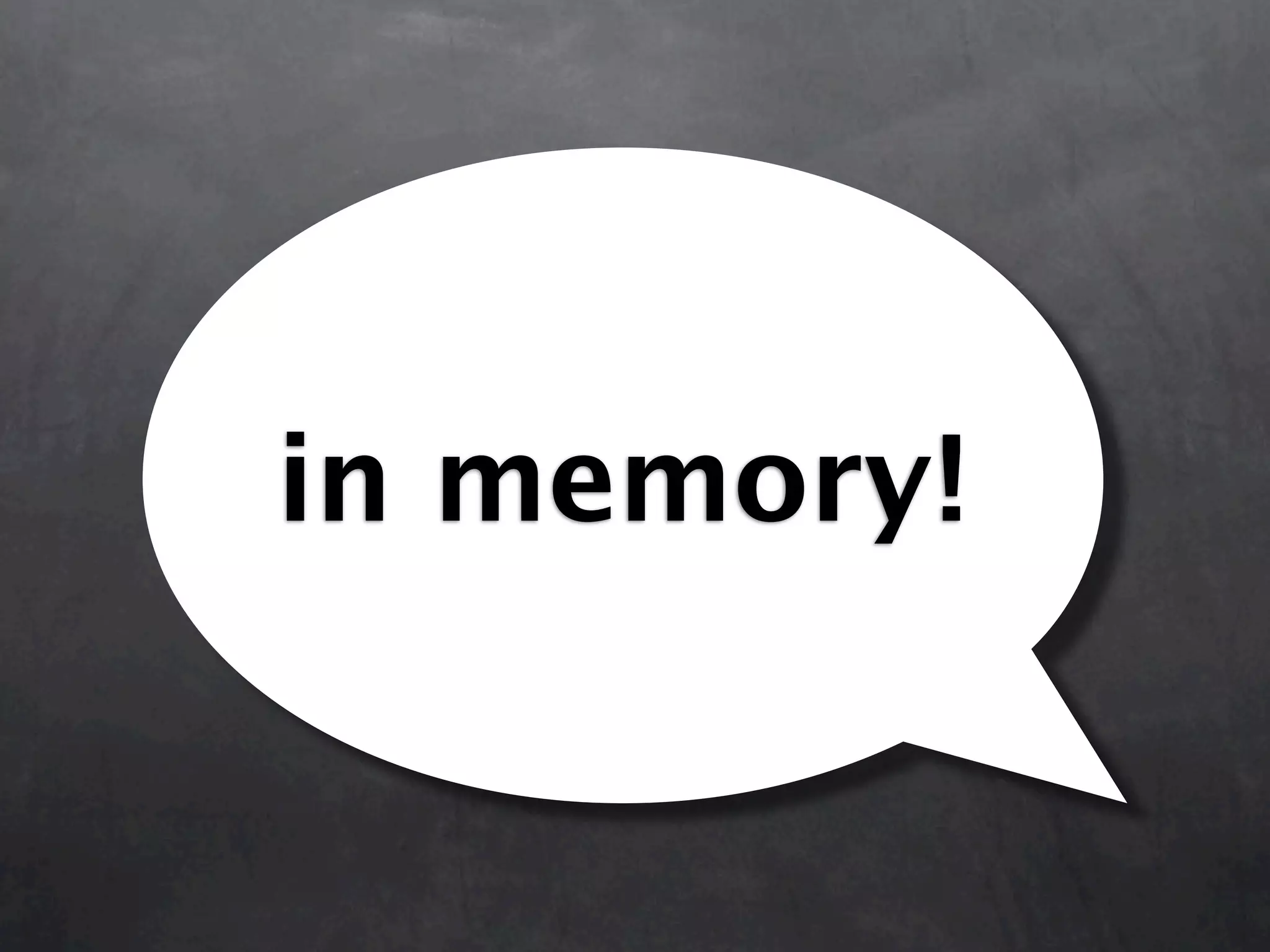 in memory! 