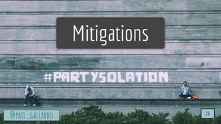 TurtleSec
@pati_gallardo 26
@pati_gallardo 26
Mitigations
 