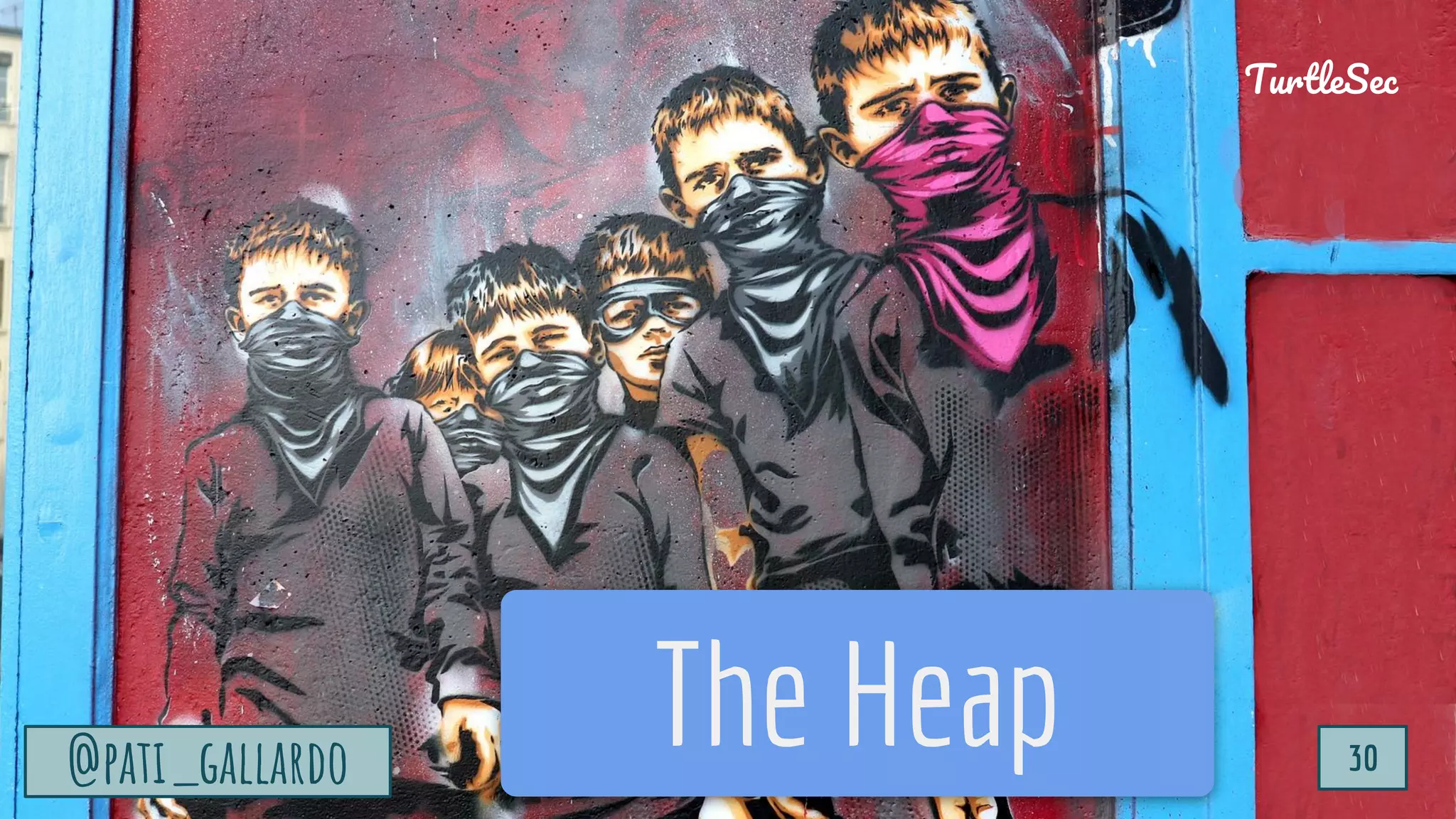 TurtleSec
@pati_gallardo 30
The Heap
@pati_gallardo 30
TurtleSec
 