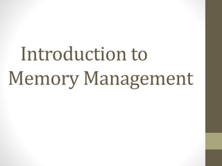 Introduction to
Memory Management
 