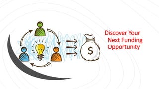 Discover Your
Next Funding
Opportunity
 
