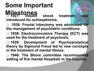 Some Important
Milestones 1927: Insulin shock treatment was
introduced for schizophrenia.
 1936: Frontal lobectomy was a...