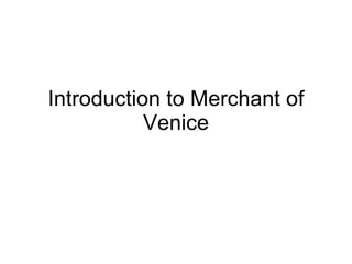 Introduction to Merchant of Venice 