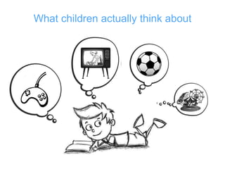What children actually think about
 