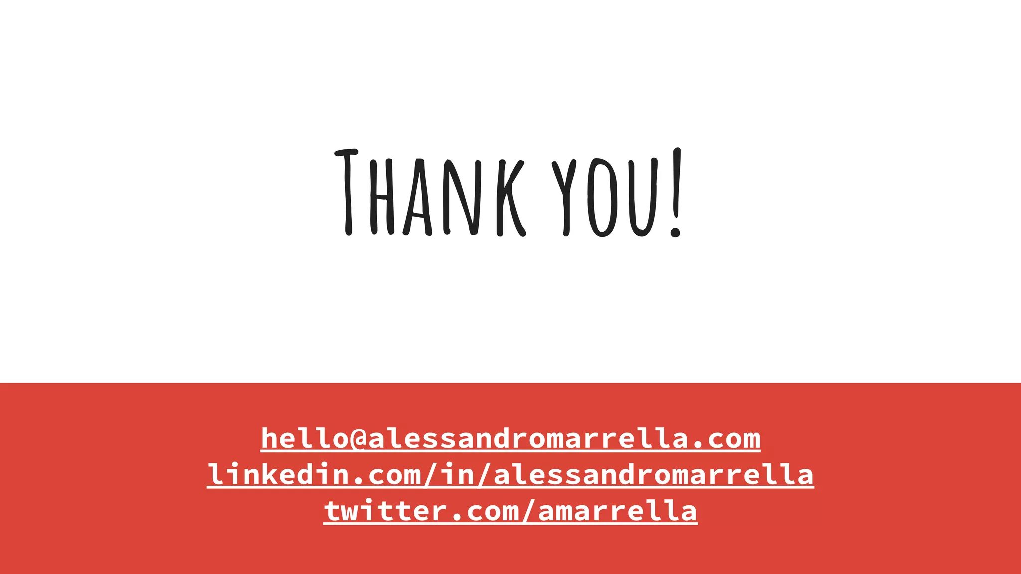 Thank you!
hello@alessandromarrella.com
linkedin.com/in/alessandromarrella
twitter.com/amarrella
 