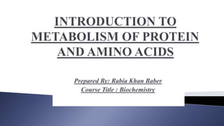 Prepared By: Rabia Khan Baber
Course Title : Biochemistry
 