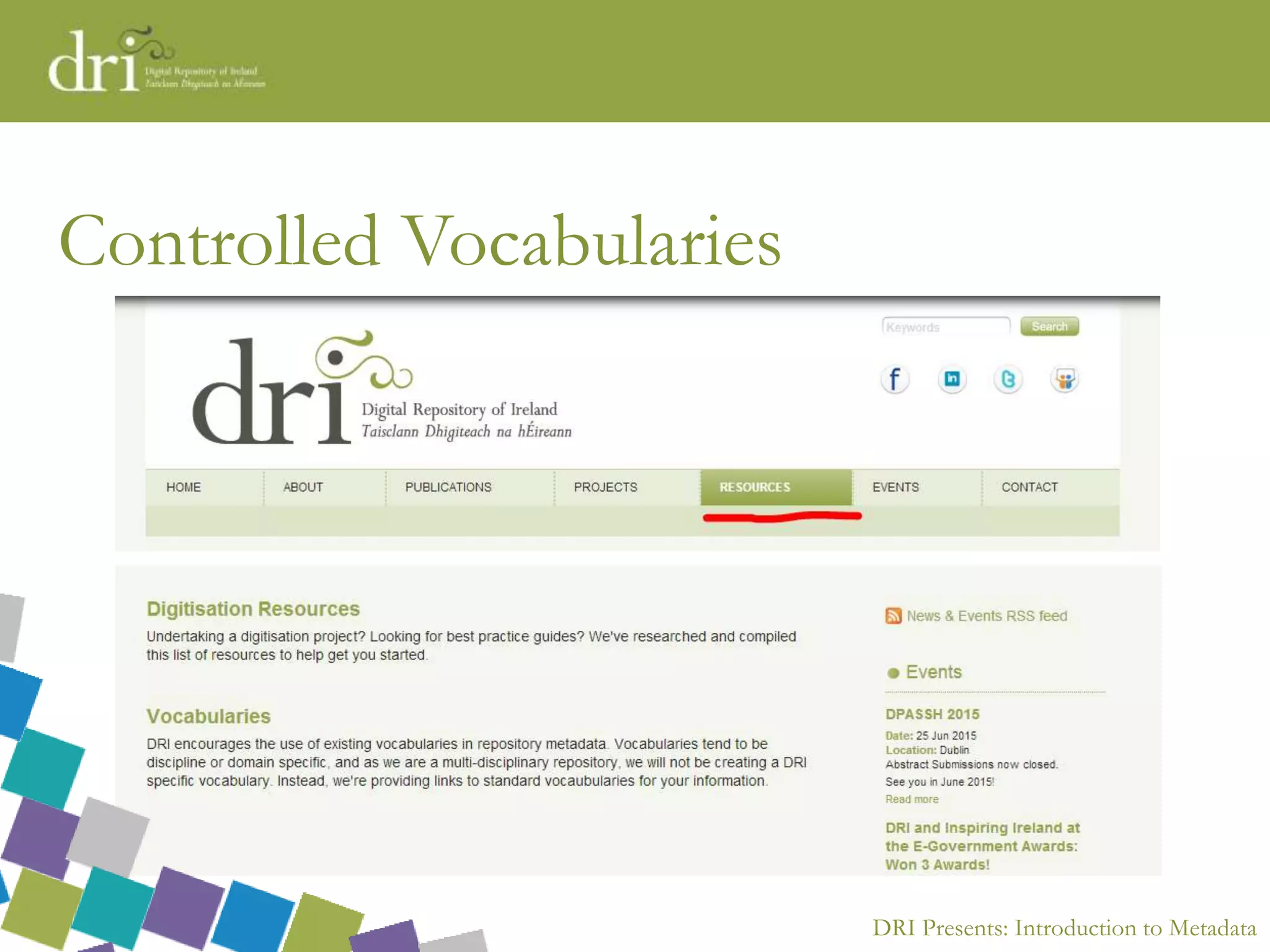 DRI Presents: Introduction to Metadata
Controlled Vocabularies
 