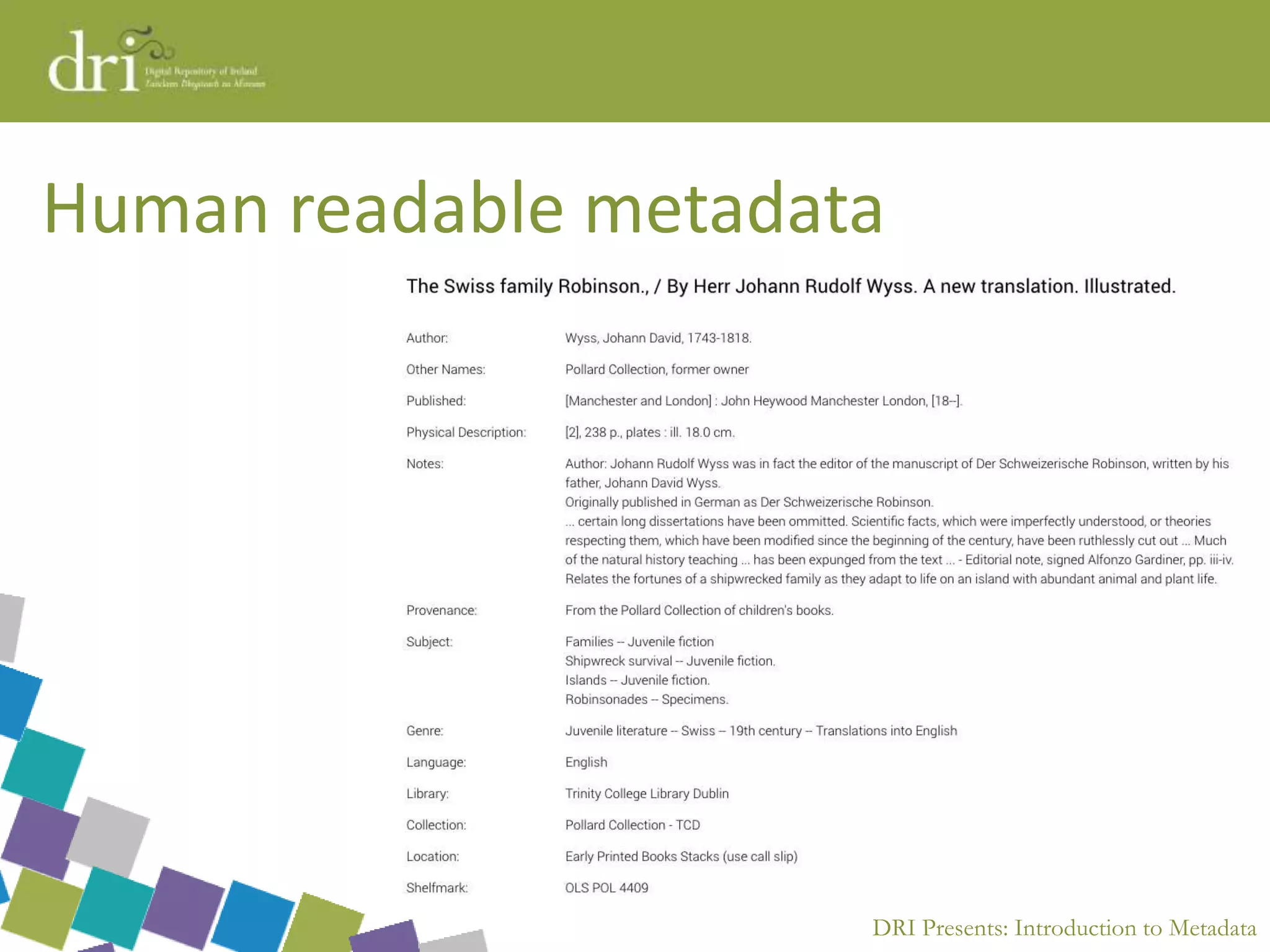 DRI Presents: Introduction to Metadata
Human readable metadata
 