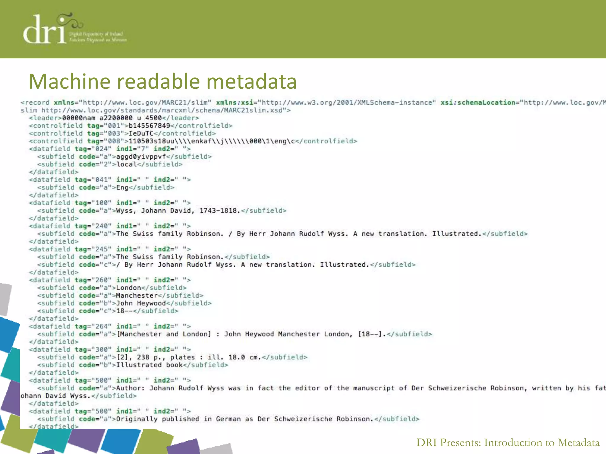 DRI Presents: Introduction to Metadata
Machine readable metadata
 