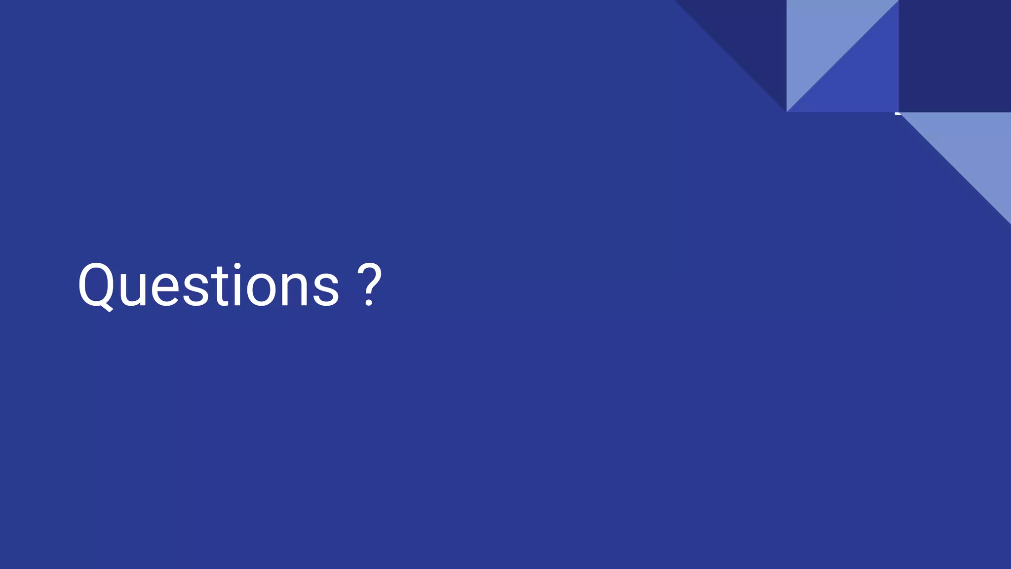 Questions ?
 