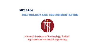 ME14106
National Institute of Technology Sikkim
Department of Mechanical Engineering
 