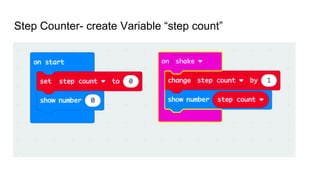 Step Counter- create Variable “step count”
 