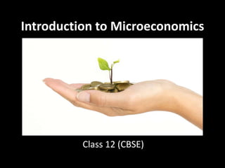 Introduction to Microeconomics
Class 12 (CBSE)
 