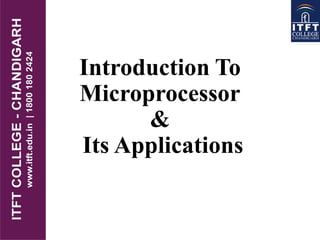 Introduction To
Microprocessor
&
Its Applications
 