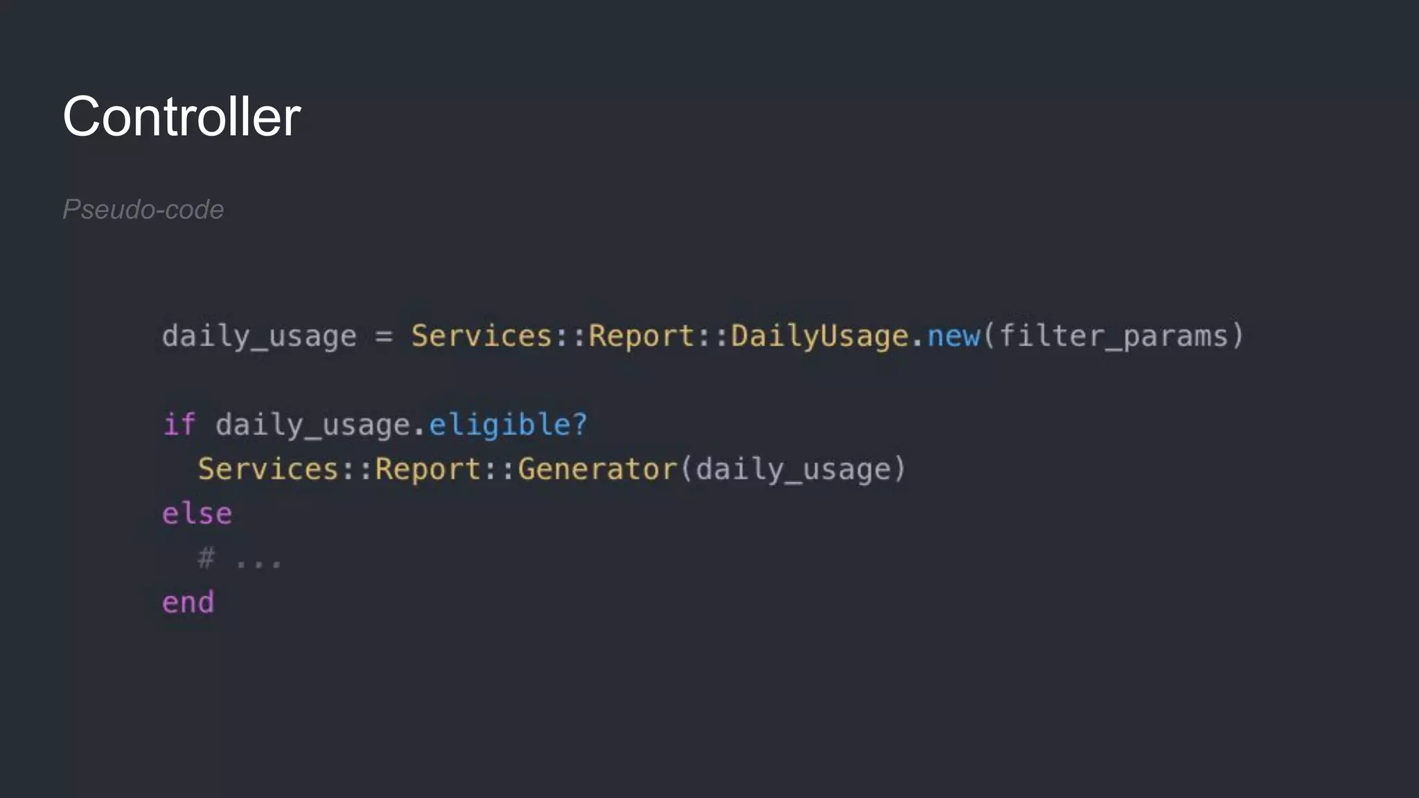 Controller
Pseudo-code
 