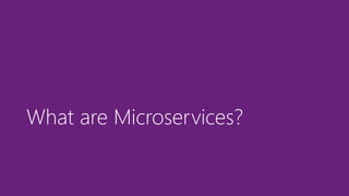 What are Microservices?
 