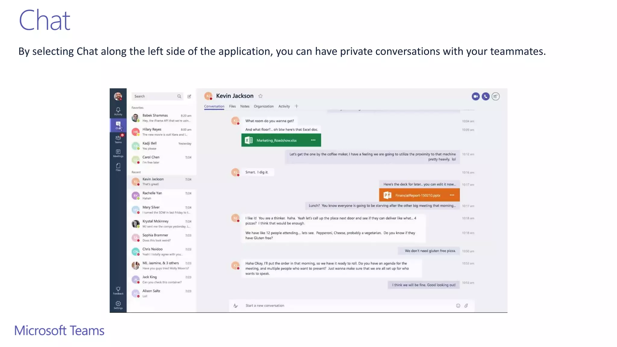 Chat
By selecting Chat along the left side of the application, you can have private conversations with your teammates.
 