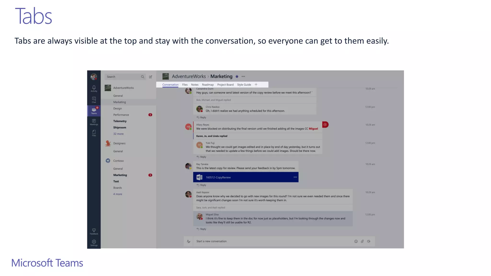 Tabs
Tabs are always visible at the top and stay with the conversation, so everyone can get to them easily.
 