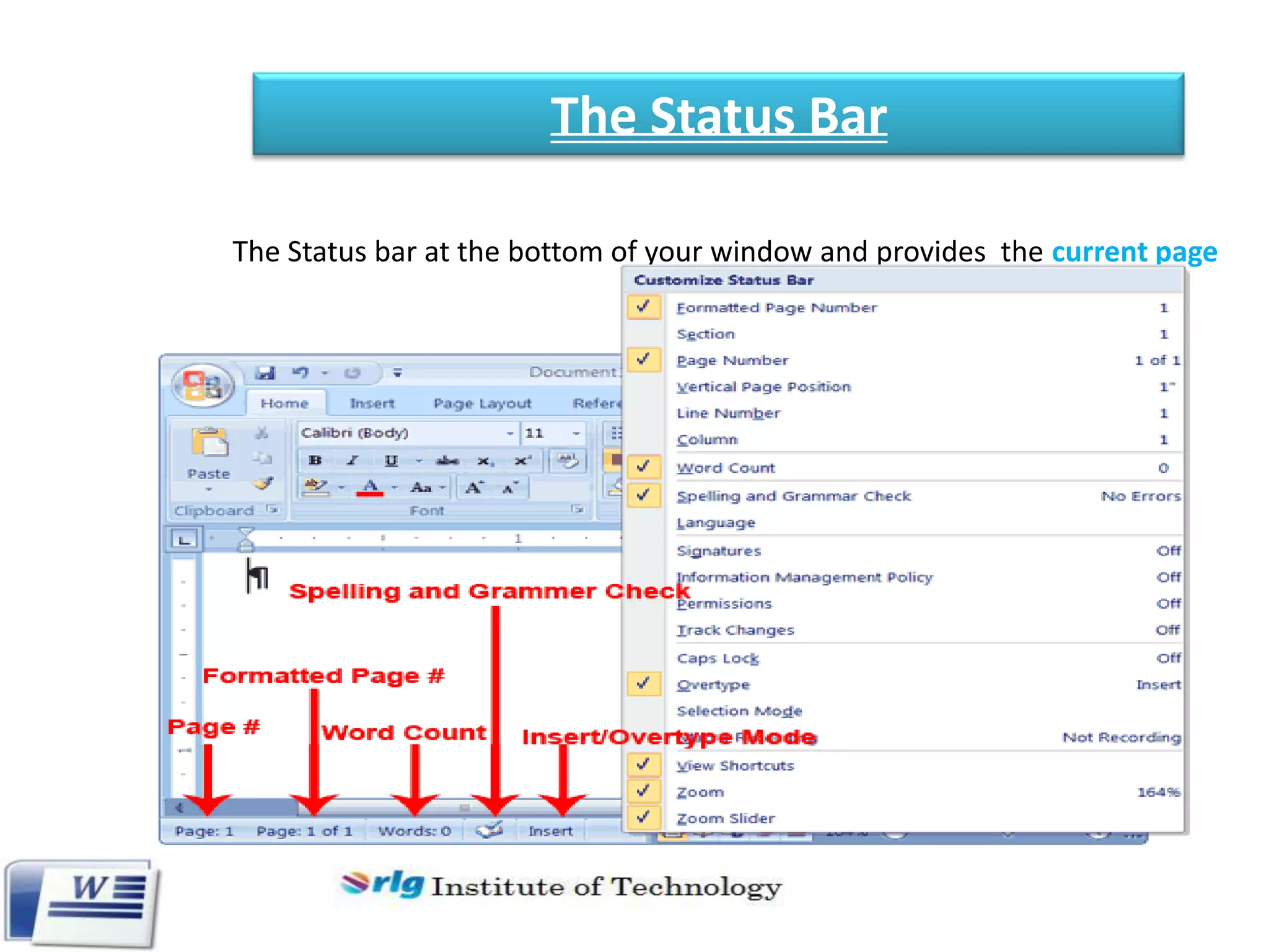 The Status Bar
The Status bar at the bottom of your window and provides the current page
and the number of words in your document.

 