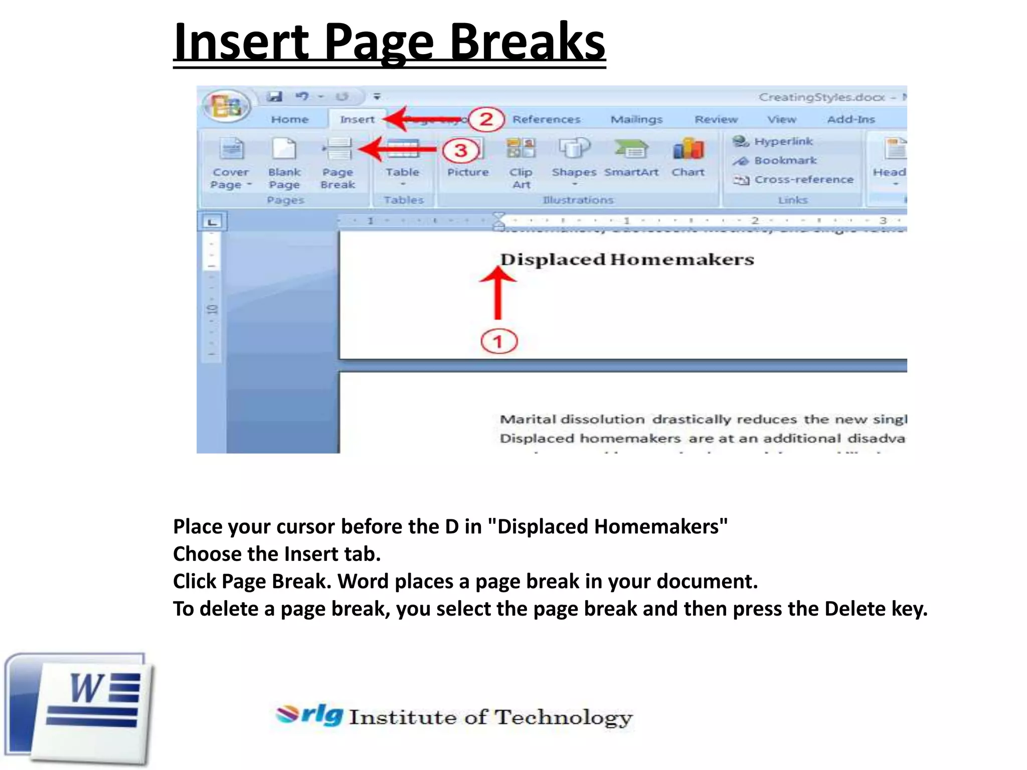 Insert Page Breaks

Place your cursor before the D in "Displaced Homemakers"
Choose the Insert tab.
Click Page Break. Word places a page break in your document.
To delete a page break, you select the page break and then press the Delete key.

 