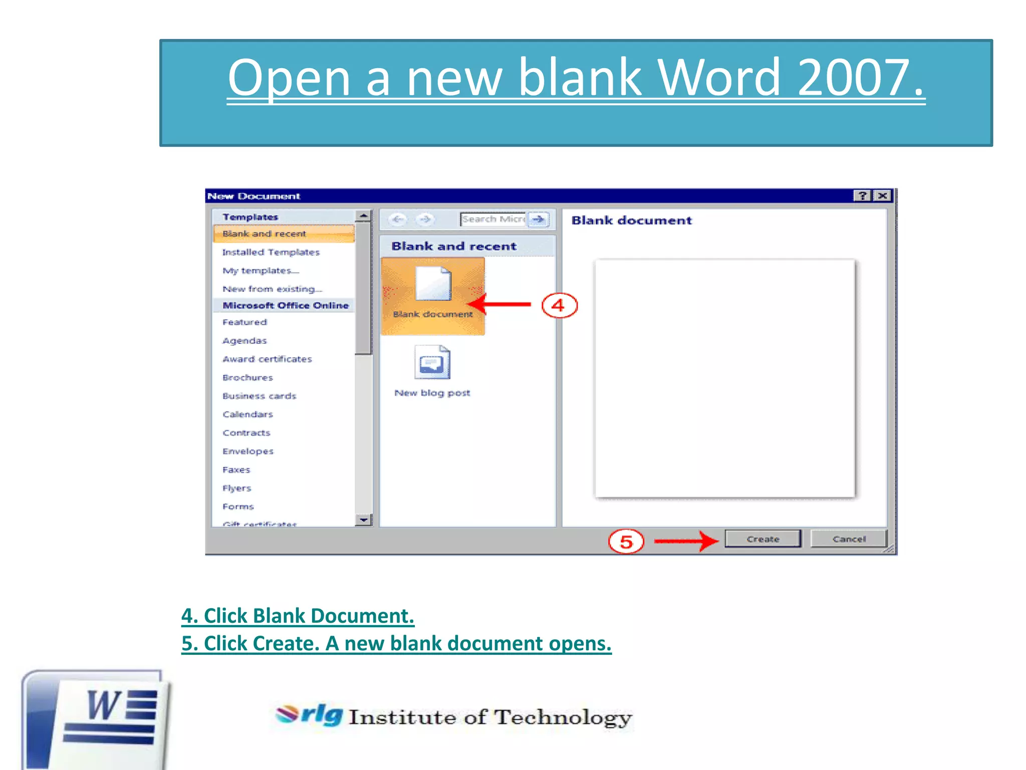 Open a new blank Word 2007.

4. Click Blank Document.
5. Click Create. A new blank document opens.

 