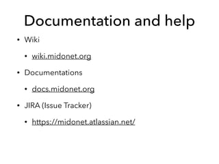 Documentation and help
• Wiki
• wiki.midonet.org
• Documentations
• docs.midonet.org
• JIRA (Issue Tracker)
• https://midonet.atlassian.net/
 
