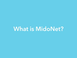What is MidoNet?
 