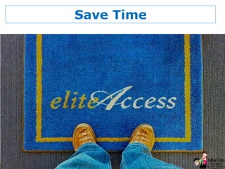 © 2013 Million Mile Secrets, LLC, All Rights Reserved
Save Time
 