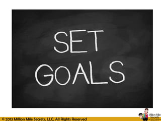 © 2013 Million Mile Secrets, LLC, All Rights Reserved
 