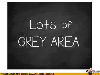 © 2013 Million Mile Secrets, LLC, All Rights Reserved
 