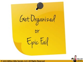 © 2013 Million Mile Secrets, LLC, All Rights Reserved
 