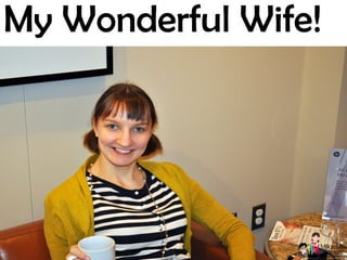 © 2013 Million Mile Secrets, LLC, All Rights Reserved
My Wonderful Wife!
 