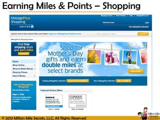 © 2013 Million Mile Secrets, LLC, All Rights Reserved
Earning Miles & Points – Shopping
 