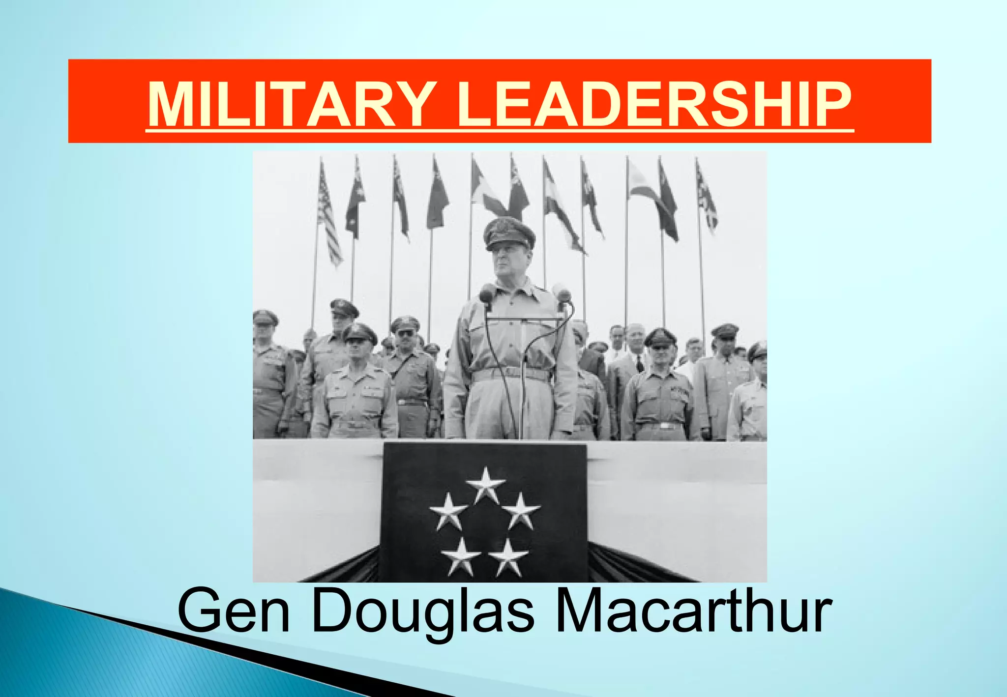 MILITARY LEADERSHIP




Gen Douglas Macarthur
 