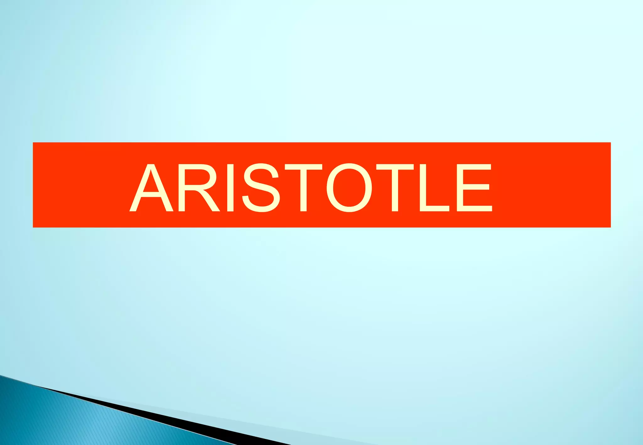 ARISTOTLE
 