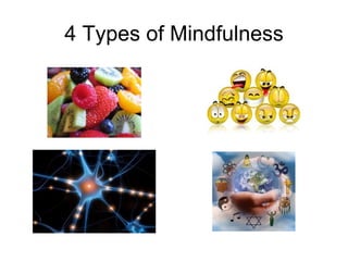 4 Types of Mindfulness
 