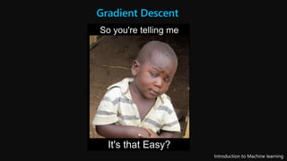 Gradient Descent
 