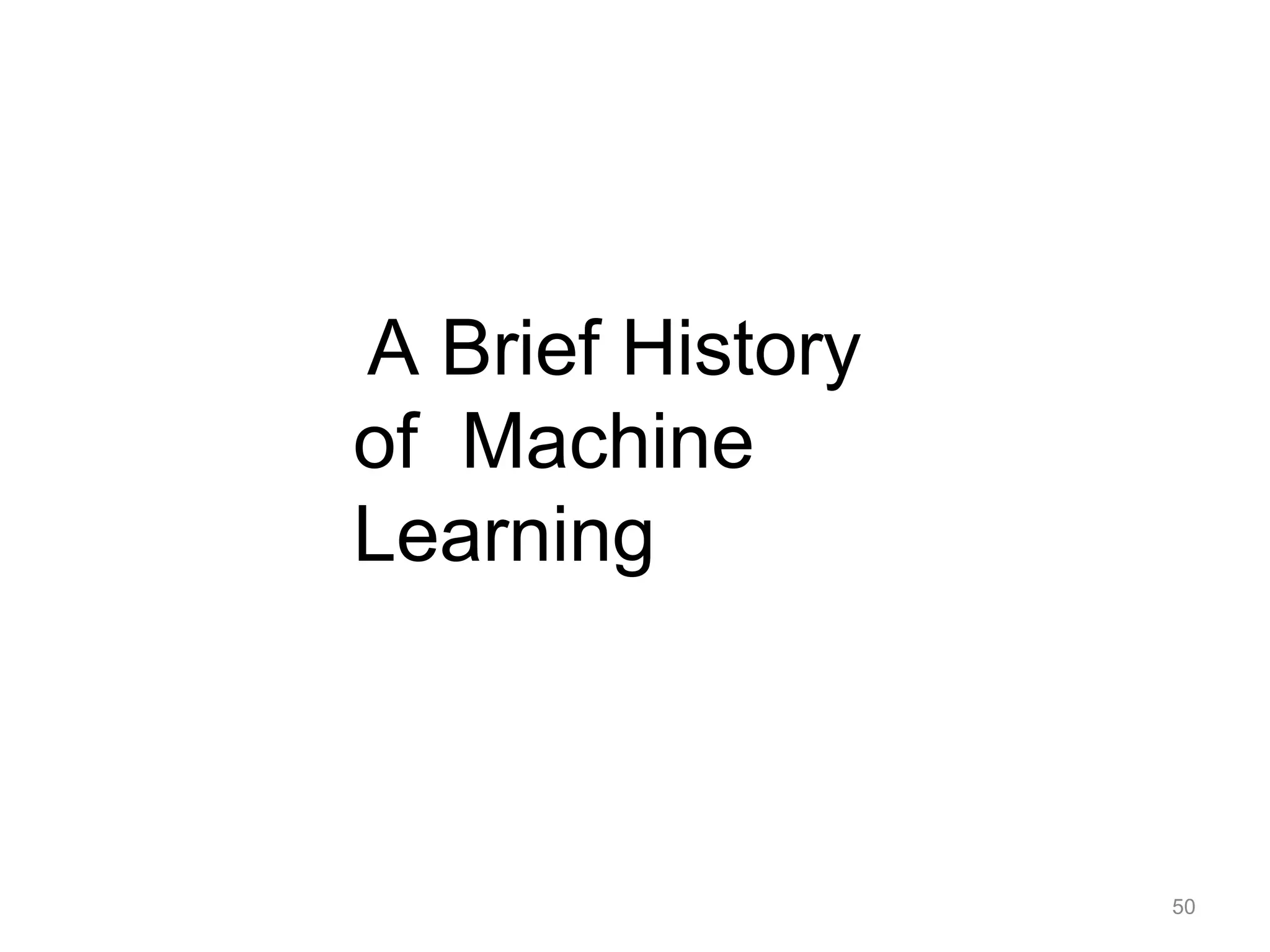 A Brief History
of Machine
Learning
50
 
