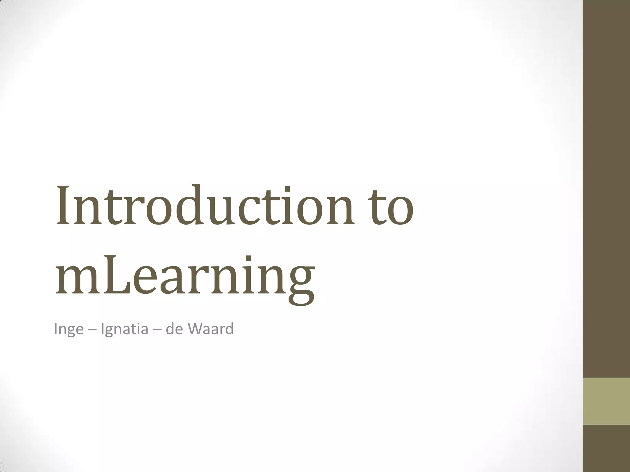 Introductionto mLearningInge – Ignatia – de Waard