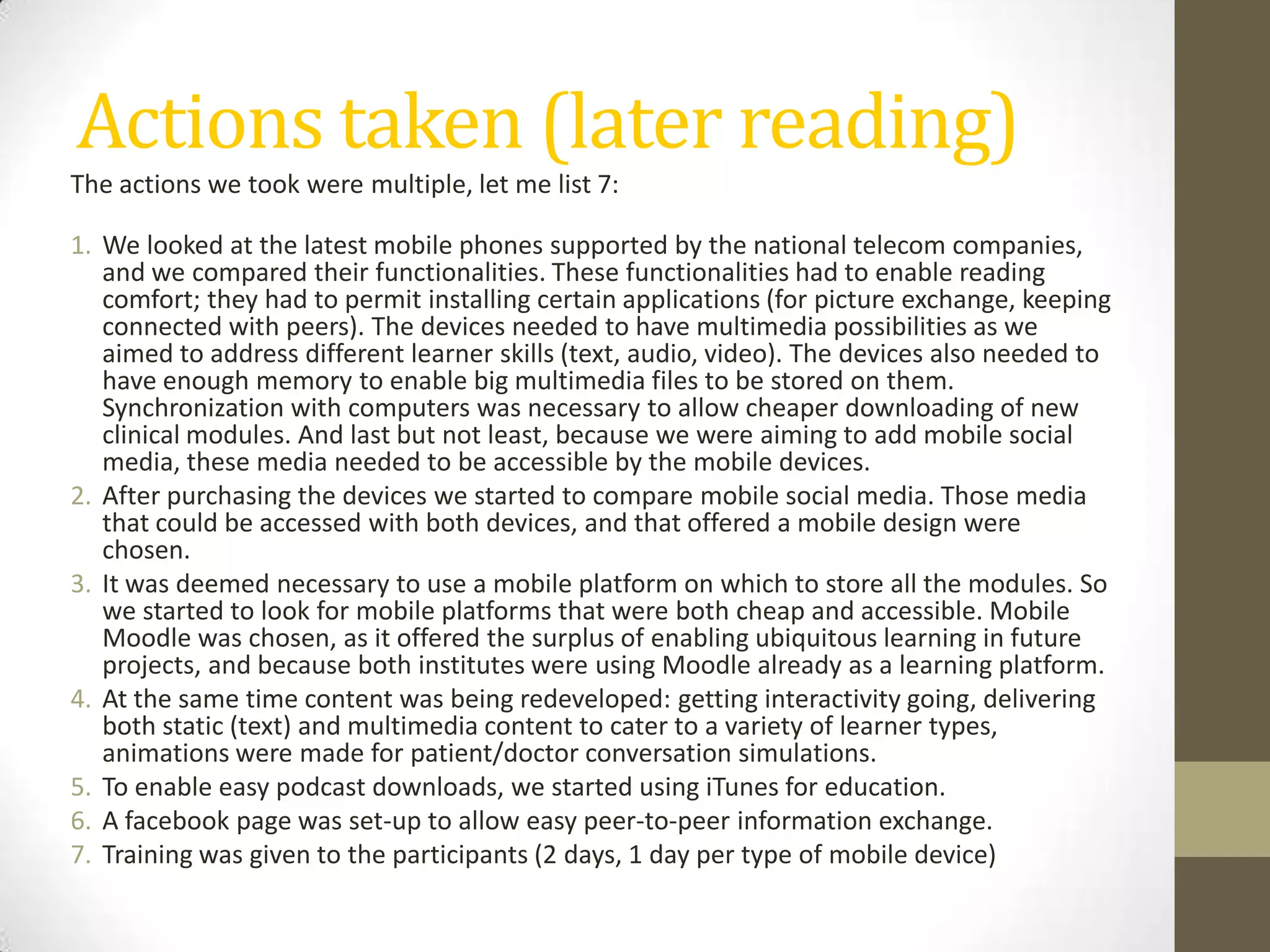 Challenges to tackleLack of mobile standards (html5 on the rise with W3C mobile web initiative)Lack of interoperability of the mobile programsRelatively high investment cost: mobile devices, phone service fee, mobile IT help desk for technical problemsConnectivity not assured and different per regionNeed more mobile theory research to really get the most out of the mobile possibilitiesNative apps => different approaches => time consuming (SDK’s)Augmented mobile learning is tough for limited budgets, but delivers more interactivityReal time feedback or content/context pick-upTime to find creative solutionsAnd the many challenges we heard here …(cartoon by Nick D Kim, nearingzero.net) 